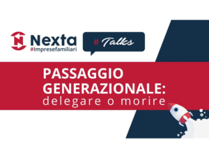 Nexta #Talks - Passaggio Generazionale